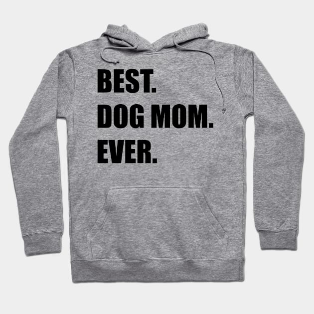 Best Dog Mom Ever Hoodie by InTrendSick